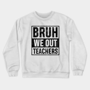 Bruh We Out Teachers Vingate Funny Summer Vacation Last Day of School Teacher Gift Crewneck Sweatshirt